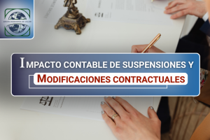 El impacto contable de suspensiones, prórrogas y modificaciones contractuales es un aspecto crítico en la gestión financiera de contratos públicos y privados